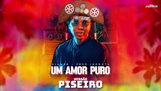 Djavan - Um Amor Puro VERSÃO PISEIRO - Prod.Jhonata