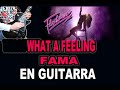 COMO TOCAR &quot;WHAT A FEELING&quot; (FLASHDANCE) Y &quot;FAMA&quot; EN GUITARRA :RECORDANDO A IRENE CARA