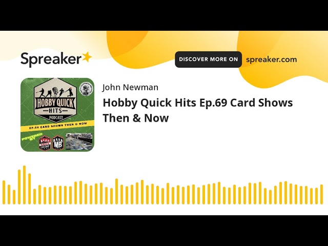 Hobby Quick Hits Ep.69 Card Shows Then & Now