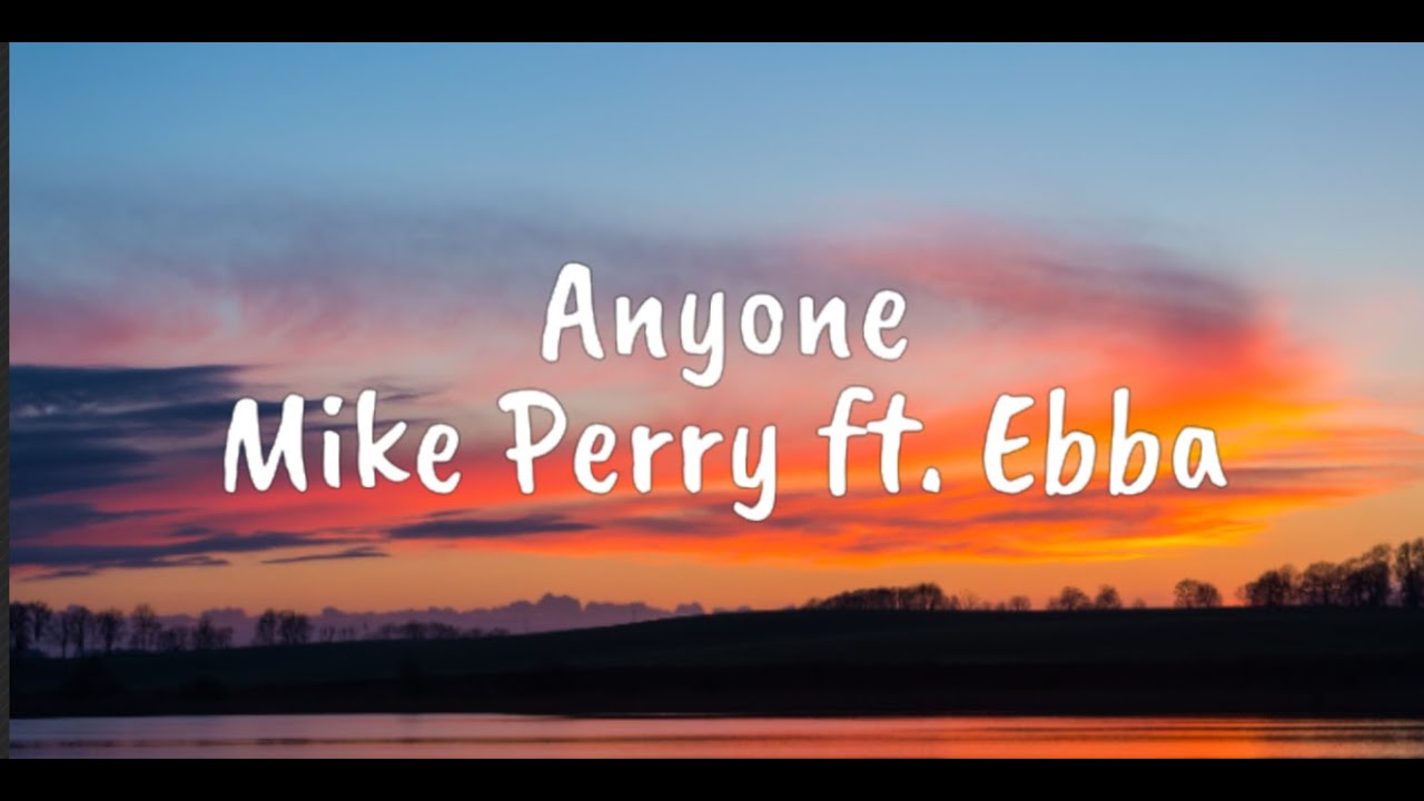 Anyone Mike Perry ft. EBBA (Lyrics) YouTube