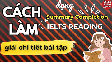 🔥Cách làm dạng Summary completion IELTS READING [Giải chi tiết bài tập] - Đề & giải ở Description