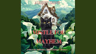 Chapter 121 - Mistletoe Mayhem (A Willow Wisteria Cozy Mystery—Book Five)