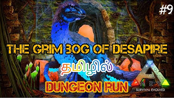 The Grim Bog Of Desapire /Dungeon Run / Ark Survival Evolved Gameplay In Tamil /Part #9[CRG]