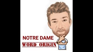 Notre Dame - Word Origins (392) English Tutor Nick P