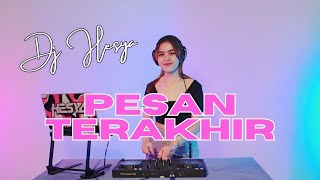 DJ HESYA PESAN TERAKHIR BREAKBEAT (COVER REMIX)