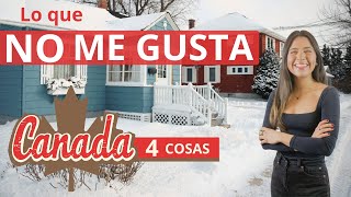 NO ME GUSTA de CANADA | 4 COSAS | Latina viviendo en Canadá