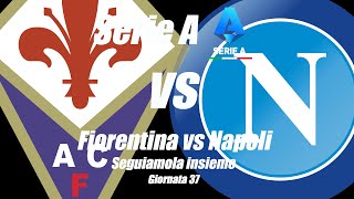 FIORENTINA vs NAPOLI - SERIE A - Giornata 37 [ DIRETTA ] LIVE - cronaca campo 3D - Inizio ore 20:45