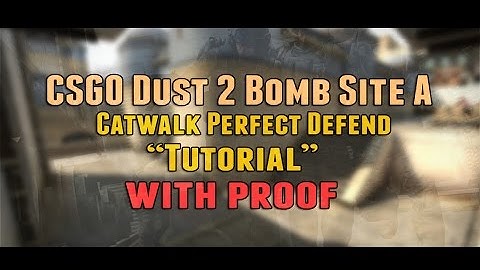 CSGO Dust 2 Bomb Site A Catwalk Perfect Defend Tutorial