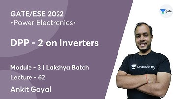 DPP - 2 On Inverters | L 62 | Power Electronics | GATE/ESE 2022 | Ankit Goyal
