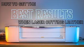 How to get the BEST results when laser cutting leather - Glowforge