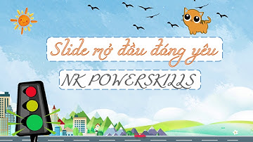 Slide mở đầu ấn tượng trong powerpoint | NK PowerSkills