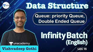 Queue: Priority Queue, Double Ended Queue | L 15 | Data Structure | Infinity Batch | GATE 2022 CSE