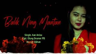 BALIK NING MANTAN - AAN ANISA