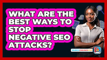 What Are The Best Ways To Stop Negative SEO Attacks? - SearchEnginesHub.com