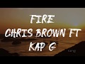 Chris brown - Fire ft Kap G & Sevyn Streeter (Lyrics)