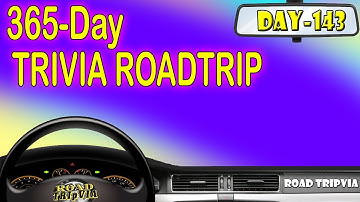 DAY 143 - 21 Question Random Knowledge Quiz - 365-Day Trivia Road Trip (ROAD TRIpVIA- Episode 1162)