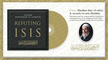 Refuting ISIS 13 - A Muslims Duty of Safety & Security to Non-Muslims