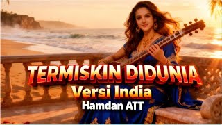 Download Lagu Termiskin Didunia – Hamdan ATT Versi India 🔥 Bollywood Cover Penuh Emosi  Bollywood Nusantara MP3