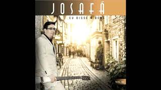 Eu disse a Deus - Josafá Souza (HQ ÁUDIO)