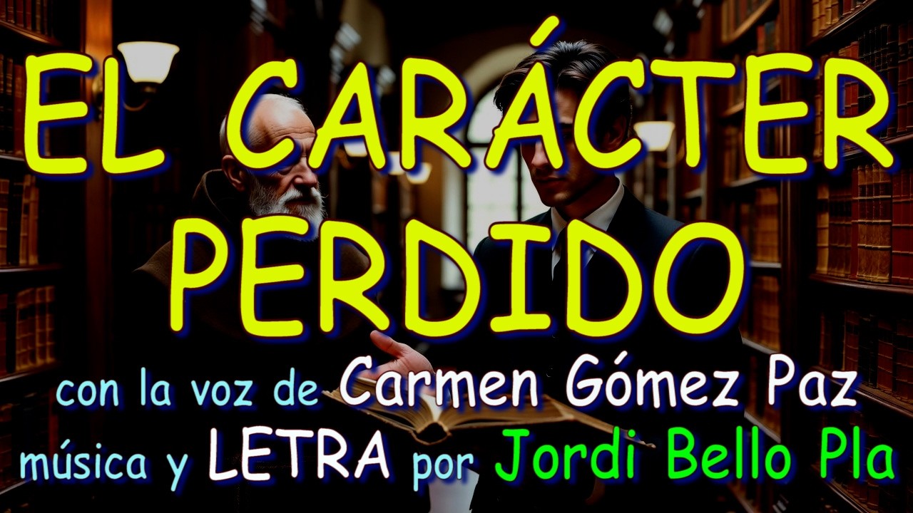 EL CARÁCTER PERDIDO – con la voz de Carmen Gómez Paz – música y LETRA por Jordi Bello Pla