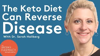 The Power of a Ketogenic Diet to Reverse Disease with Dr. Sarah Hallberg