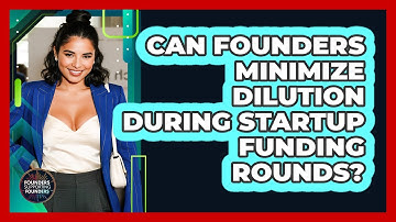 Can Founders Minimize Dilution During Startup Funding Rounds? - Founders Supporting Founders