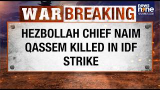 Israel Claims Hezbollah Chief Naim Qassem Killed Middle East Tensions