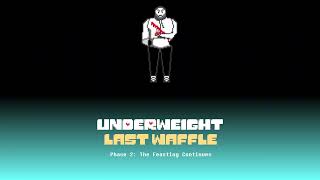 Underweight: Last Waffle (Phase 1.5 & Phase 2 OST)