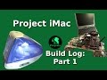 Project iMac - Build log: Part 1 Putting a 'modern' PC inside a classic iMac