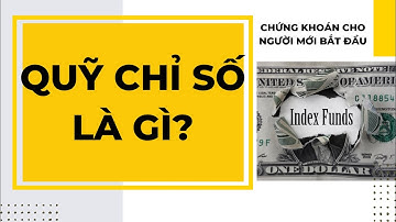 Quỹ chỉ số là gì? Có nên đầu tư ETF? | HỌC VIỆN CHỨNG KHOÁN