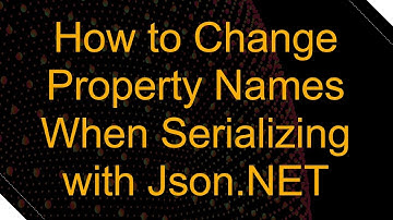 How to Change Property Names When Serializing with Json.NET