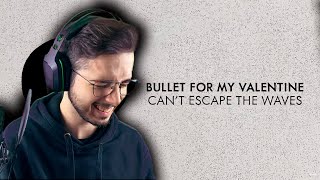 Bullet For My Valentine - Can&#39;t Escape The Waves | REACTION