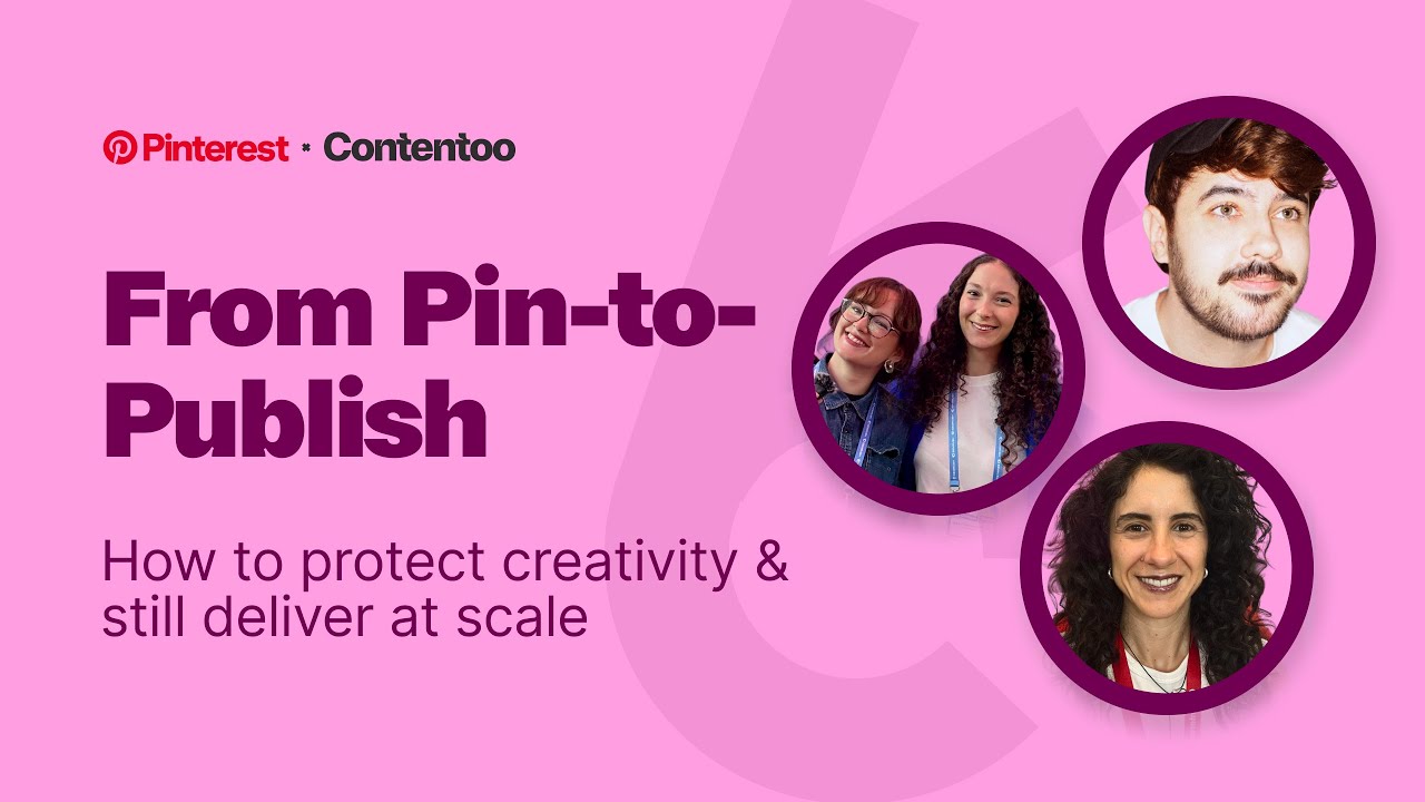 Contentoo x Pinterest | From Pin to Publish: How to protect creativity and deliver at scale