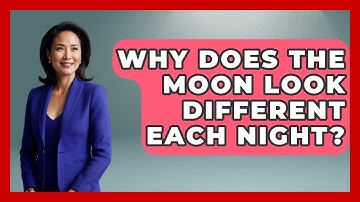 Why Does The Moon Look Different Each Night? - Physics Frontier