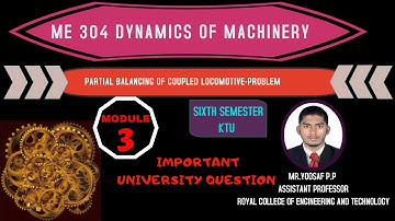 ME 304 DYNAMICS OF MACHINERY-MODULE 3-PARTIAL BALANCING OF COUPLED LOCOMOTIVE-PROBLEM-KTU B.TECH S 6