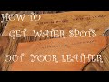 HOW TO REMOVE WATER SPOTS FROM LEATHER