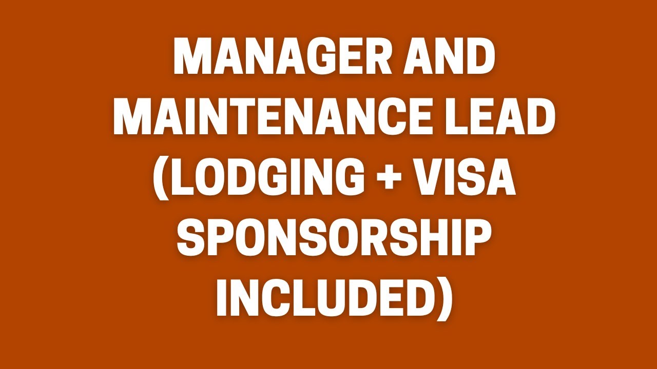 Manager and Maintenance Lead Lodging + Visa Sponsorship Included YouTube