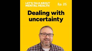 Let's Talk About... Uncertainty (Episode 25)