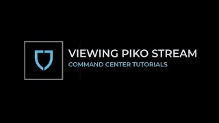 Command Center Tutorial - Viewing Piko Stream