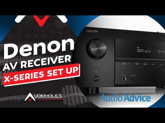Configuring a Denon X-Series AV Receiver for Best Performance