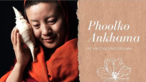Ani Choying Drolma - Phoolko Aankhama [Official Lyrical Video]