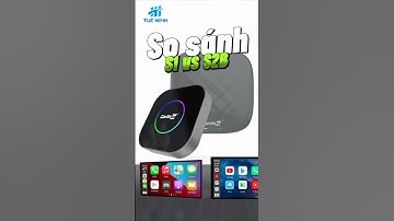 So sánh Android Box ô tô Carlinkit Tbox S2B và S1