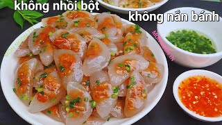 BÁNH BỘT LỌC trong veo không nhồi bột , không gói bánh không luộc bánh mà bánh vẫn dai ngon