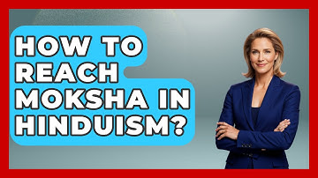 How To Reach Moksha In Hinduism? - Hindu Enlightenment Journey