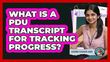 What Is A PDU Transcript For Tracking Progress? - Aspiring Teacher Guide