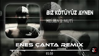 Biz Kötüyüz Aynen - Heijan & Muti (Enes Çanta Remix) AYNEN Resimi