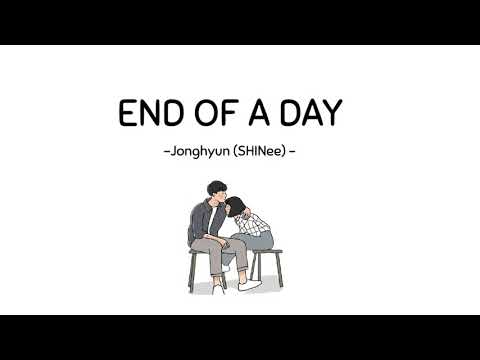 종현 (Jonghyun of SHINee) -하루의 끝 (End of a day) // Lirik Sub Indo