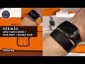 Apple Watch Hermès Series 7 Unboxing: 41mm stainless steel | Noir swift leather double tour