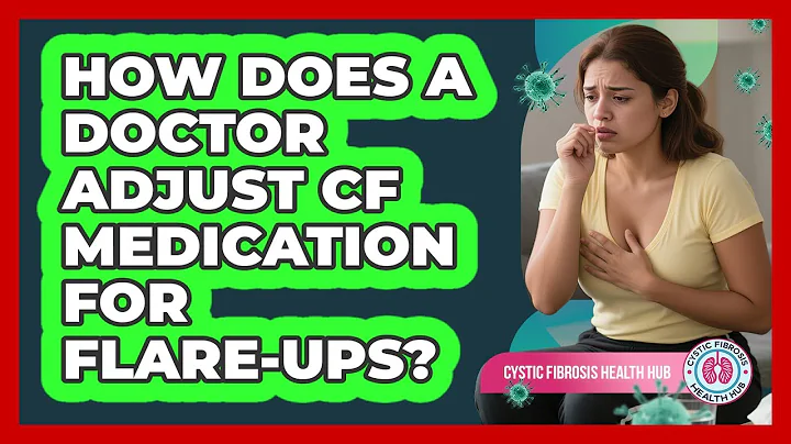 How Does A Doctor Adjust CF Medication For Flare-Ups?