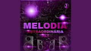 MELODIA EXTRAORDINÁRIA ALT (Super Slowed)